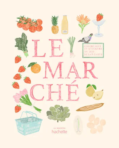 CARNET_DE_COLORIAGE_ET STICKERS LE MARCHE ZOE DE LAS CASES - LA PETITE BOITE JAUNE