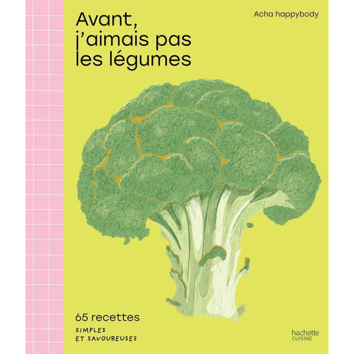 Couverture du livre "Avant j'aimais pas les légumes" de Acha happybody.